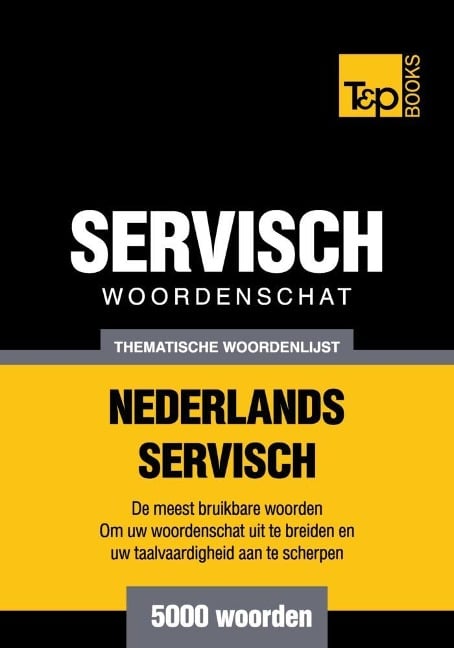 Thematische woordenschat Nederlands-Servisch - 5000 woorden - Andrey Taranov