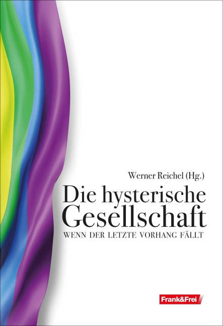 Die hysterische Gesellschaft - Michael Brückner, David Engels, Lothar Höbelt, Andreas Mölzer, Rotraud A. Perner