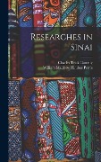 Cover-Bild zum Titel 'Researches in Sinai' von 'William Matthew Flinders Petrie, Charles Trick Currelly'