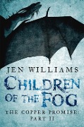 Cover-Bild zum Titel 'Children of the Fog (The Copper Promise: Part II)' von 'Jen Williams'