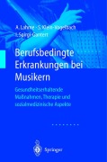 Cover-Bild zum Titel 'Berufsbedingte Erkrankungen bei Musikern' von 'Albrecht Lahme, Irene Spirgi-Gantert, Susanne Klein-Vogelbach'