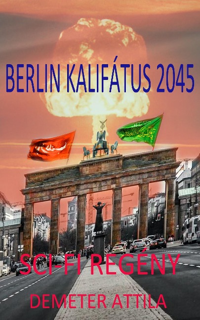 Berlin kalifátus 2045 - Demeter Attila