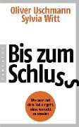 Bis zum Schluss - Oliver Uschmann, Sylvia Witt