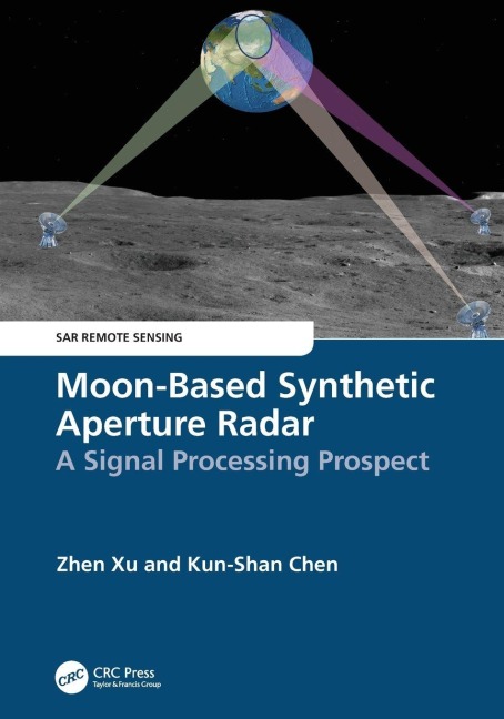 Moon-Based Synthetic Aperture Radar - Zhen Xu, Kun-Shan Chen