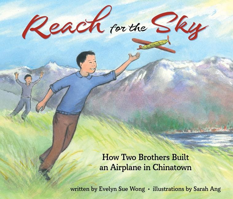 Reach for the Sky: How Two Brothers Built an Airplane in Chinatown - Evelyn Wong