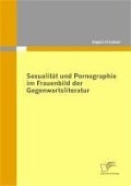 Cover-Bild zum Titel 'Sexualität und Pornographie im Frauenbild der Gegenwartsliteratur' von 'Angela Frischauf'