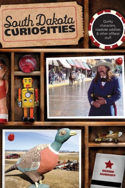 South Dakota Curiosities - Bernie Hunhoff