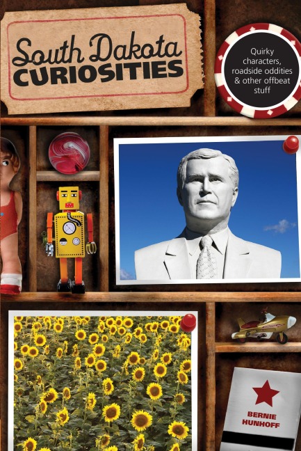 South Dakota Curiosities - Bernie Hunhoff