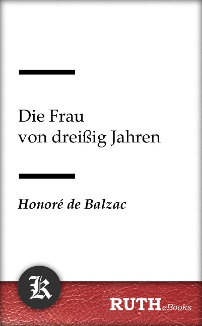 Die Frau von dreißig Jahren - Honorè de Balzac