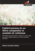 Cover-Bild zum Titel 'Fabbricazione di un filtro composito in acetato di cellulosa' von 'Edison Omollo Oduor'