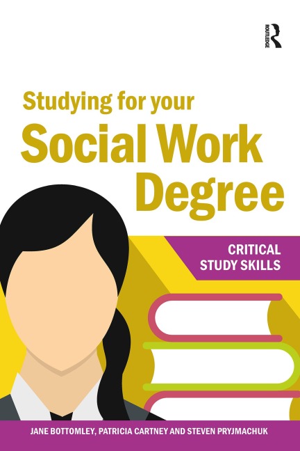 Studying for your Social Work Degree - Jane Bottomley, Steven Pryjmachuk, Patricia Cartney