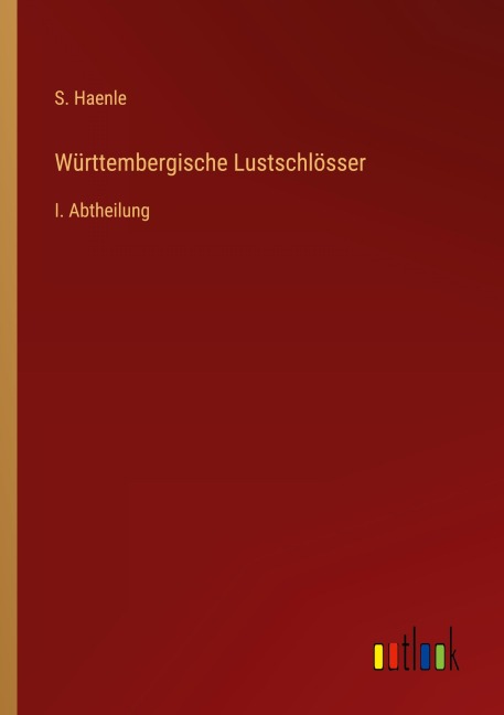 Württembergische Lustschlösser - S. Haenle
