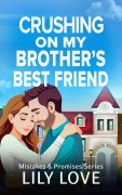 Cover-Bild zum Titel 'Crushing On My Brother's Best Friend (Mistakes & Promises, #1)' von 'Lily Love'