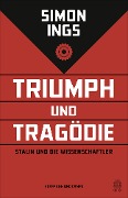 Triumph und Tragödie - Simon Ings