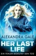 Cover-Bild zum Titel 'Her Last Life' von 'Alexandra Gale'