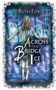Cover-Bild zum Titel 'Across the Bridge of Ice' von 'Ruth Fox'