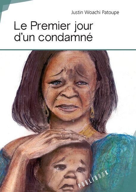 Le Premier Jour d'un condamné - Justin Woachi Patoupe