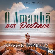 Cover-Bild zum Titel 'O Amanhã nos Pertence' von 'Osmar Barbosa'