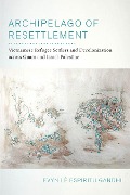 Archipelago of Resettlement - Evyn Lê Espiritu Gandhi