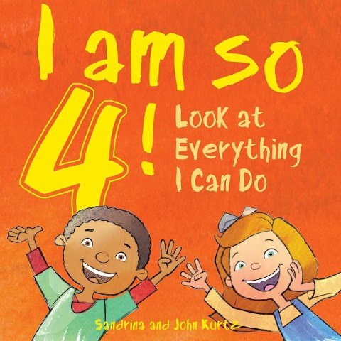 I Am So 4! - Sandrina Kurtz, John Kurtz