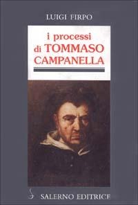 I processi di Tommaso Campanella - Luigi Firpo