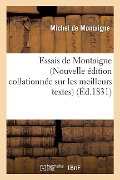 Cover-Bild zum Titel 'Essais de Montaigne Nouvelle Édition Collationnée Sur Les Meilleurs Textes' von 'Michel De Montaigne'