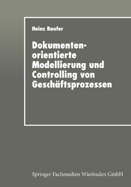 Dokumentenorientierte Modellierung und Controlling von Geschäftsprozessen - 