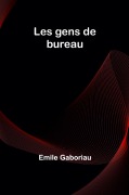 Cover-Bild zum Titel 'Les gens de bureau' von 'Emile Gaboriau'