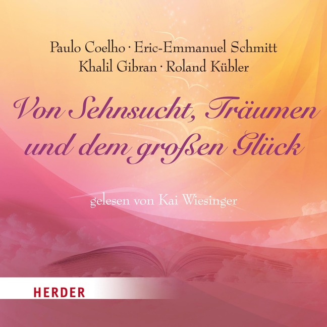 Von Sehnsucht, Träumen und dem großen Glück - Paulo Coelho, Khalil Gibran, Eric-Emmanuel Schmitt