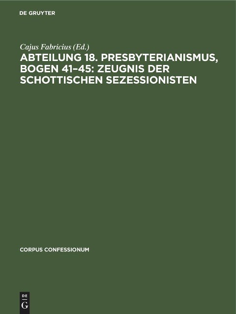 Abteilung 18. Presbyterianismus, Bogen 41-45: Zeugnis der Schottischen Sezessionisten - 