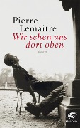 Cover-Bild zum Titel 'Wir sehen uns dort oben' von 'Pierre Lemaitre'