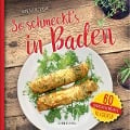 Cover-Bild zum Titel 'So schmeckt's in Baden' von 'Hans-Albert Stechl'