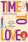 Time to Love - Tausche altes Leben gegen neue Liebe - Beth O'Leary
