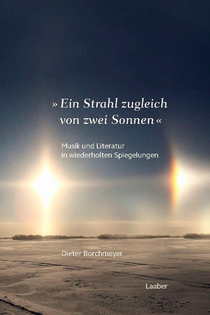 'Ein Strahl zugleich von zwei Sonnen ...' - Dieter Borchmeyer