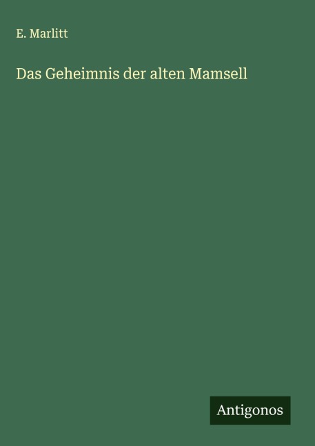 Das Geheimnis der alten Mamsell - E. Marlitt