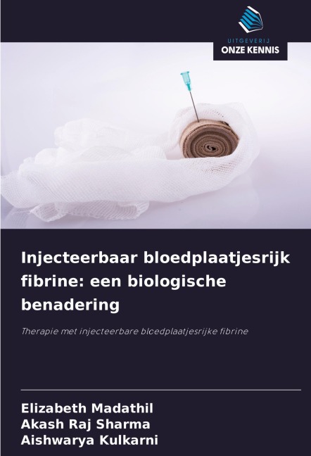 Injecteerbaar bloedplaatjesrijk fibrine: een biologische benadering - Elizabeth Madathil, Akash Raj Sharma, Aishwarya Kulkarni