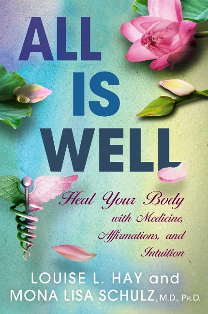 All Is Well - Louise Hay, Mona Lisa Schulz