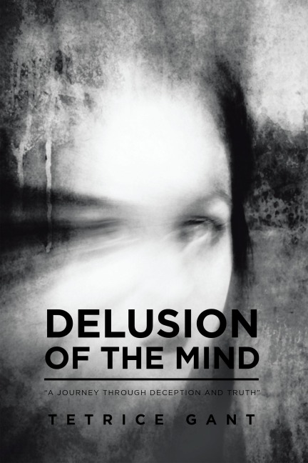 DELUSION OF THE MIND - Tetrice Gant