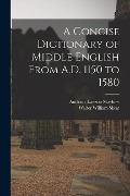 Cover-Bild zum Titel 'A Concise Dictionary of Middle English From A.D. 1150 to 1580' von 'Walter William Skeat, Anthony Lawson Mayhew'