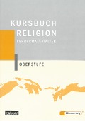 Kursbuch Religion Oberstufe. Lehrermaterialien - 