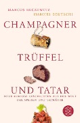 Cover-Bild zum Titel 'Champagner, Trüffel und Tatar' von 'Hannes Bertschi, Marcus Reckewitz'