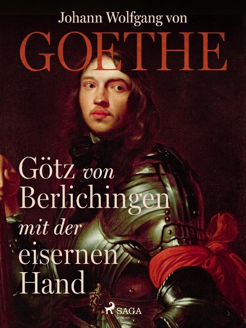 Götz von Berlichingen mit der eisernen Hand - Johann Wolfgang von Goethe