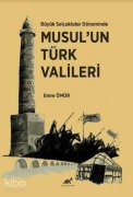 Cover-Bild zum Titel 'Büyük Selcuklular Döneminde Musulun Türk Valileri' von 'Emre Ömür'