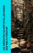 Cover-Bild zum Titel 'Die größten Schriftsteller:innen der Weltliteratur' von 'Ricarda Huch, Eduard Grisebach, Johannes Proelß, Mark Twain, John Forster'