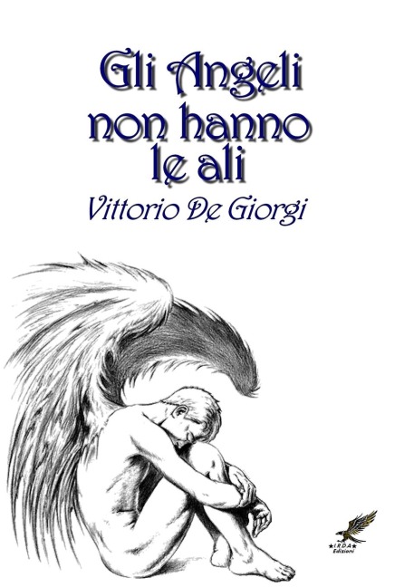 Gli angeli non hanno le ali - Vittorio De Giorgi