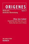 Origenes: Werke mit deutscher Übersetzung. Über das Gebet - 