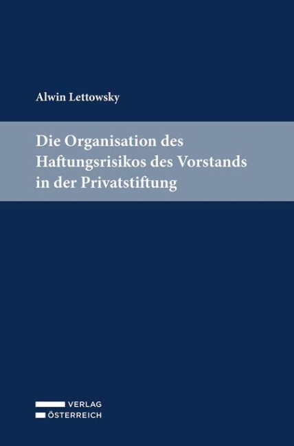 Die Organisation des Haftungsrisikos des Vorstands in der Privatstiftung - Alwin Lettowsky