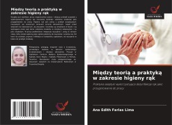 Cover-Bild zum Titel 'Mi¿dzy teori¿ a praktyk¿ w zakresie higieny r¿k' von 'Ana Edith Farias Lima'