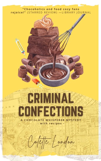 Criminal Confections (A Chocolate Whisperer Mystery, #1) - Colette London