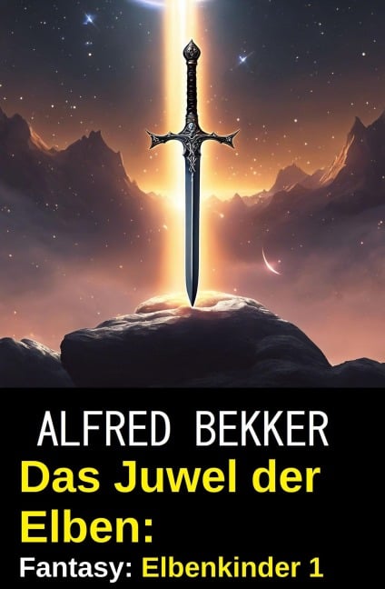 Das Juwel der Elben: Fantasy: Elbenkinder 1 - Alfred Bekker